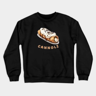 Cannoli | Italian cuisine | Dessert Crewneck Sweatshirt